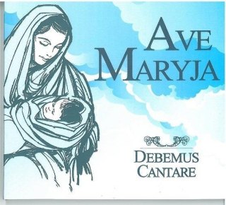 Debemus Cantare - Ave Maryja CD