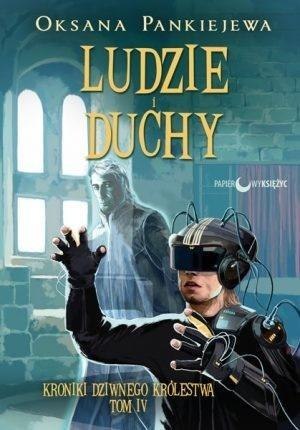 Ludzie i duchy T.4 Kroniki Dziwnego Królestwa