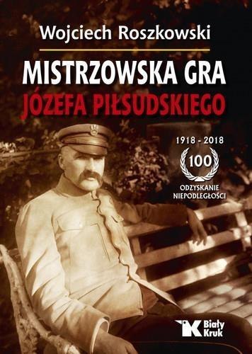 Mistrzowska gra Józefa Piłsudskiego