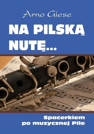 Na pilską nutę... Spacerkiem po muzycznej Pile