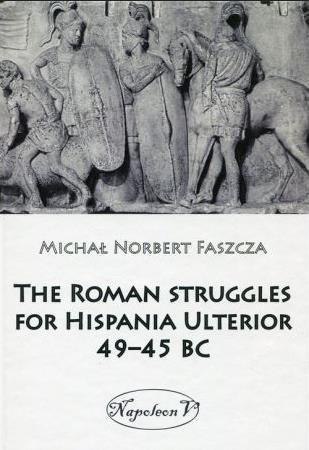 The Roman struggles for Hispania Ulterior 49-45 BC