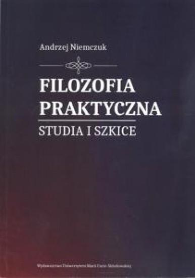 Filozofia praktyczna. Studia i szkice