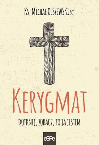 Kerygmat. Dotknij, zobacz, to Ja jestem