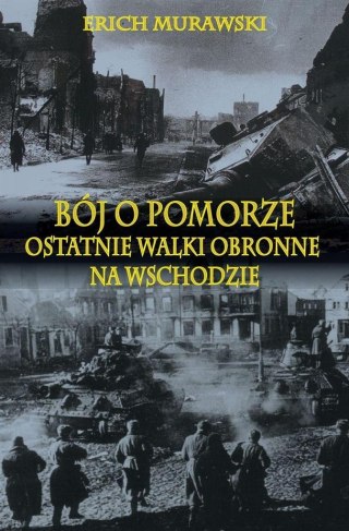 Bój o Pomorze. Ostatnie walki obronne na wsch..TW