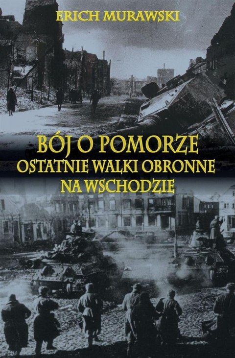 Bój o Pomorze. Ostatnie walki obronne na wsch..TW