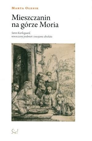 Mieszczanin na górze Moria. Soren Kierkegaard ...