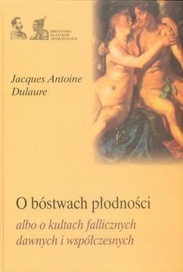 O bóstwach płodności albo o kultach fallicznych ..