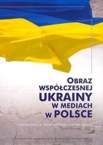 Obraz współczesnej Ukrainy w mediach w Polsce