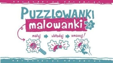 Puzzlowanki malowanki. Maluj. Układaj. Zmazuj