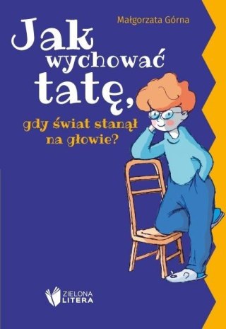 Jak wychować tatę/mamę, gdy świat stanął na...