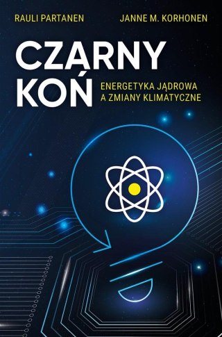 Czarny Koń. Energetyka jądrowa a zmiany klimat.