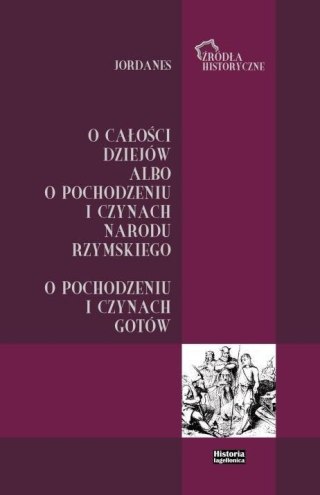 Jordanes. O całości dziejów albo o pochodzeniu...