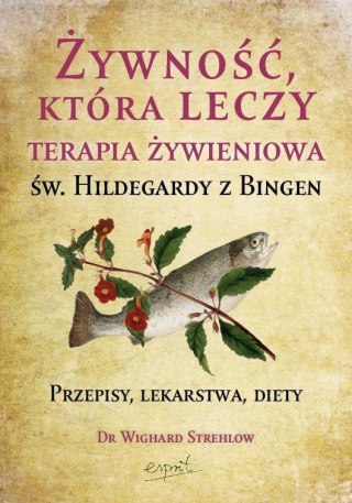 Św. Hildegarda z Bingen. Żywność, która leczy