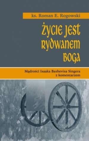 Życie jest rydwanem Boga