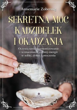 Sekretna moc kadzidełek i okadzania