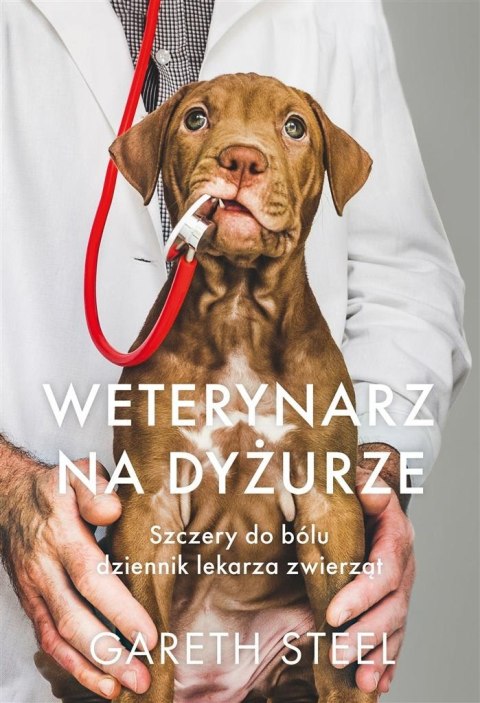 Weterynarz na dyżurze. Szczery do bólu dziennik...