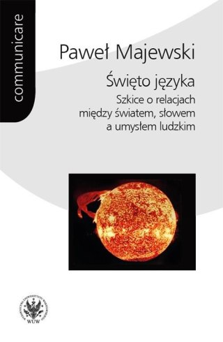 Święto języka. Szkice o relacjach między światem..