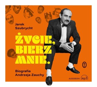 Życie, bierz mnie. Biografia Andrzeja Zauchy