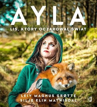 Ayla. Lis, który oczarował świat