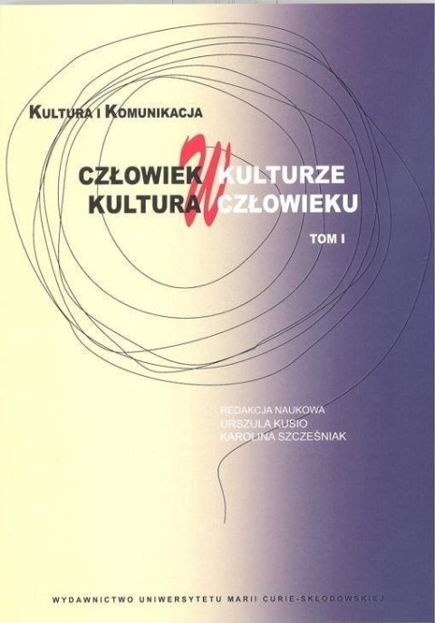 Człowiek w kulturze, kultura w człowieku T.1