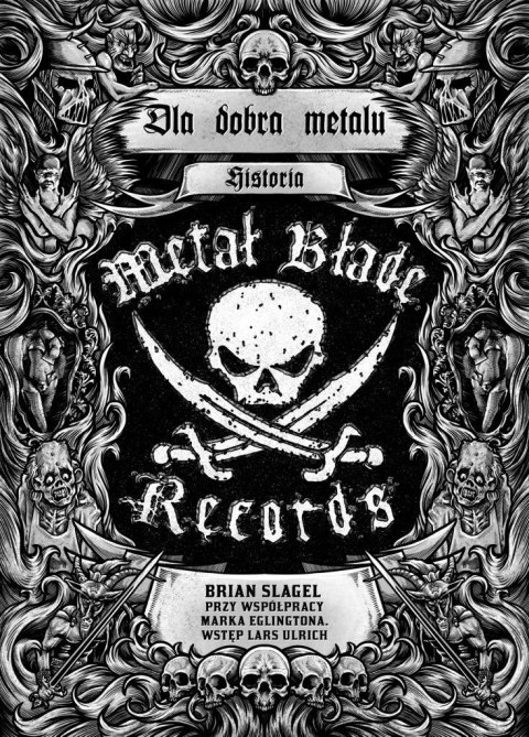 Dla dobra metalu. Historia Metal Blade Records