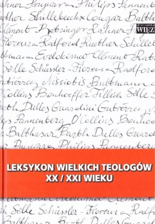 Leksykon wielkich teologów XX/XXI wieku t.1