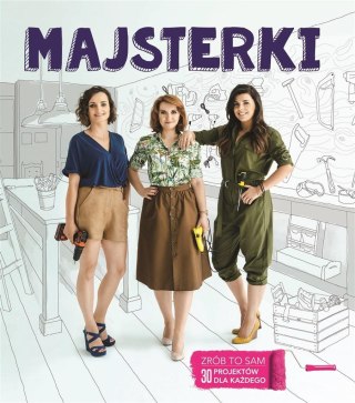 Majsterki. ZRÓB TO SAM. 30 projektów dla każdego.