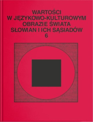 Wartości w językowo-kulturowym obrazie świata..T.6