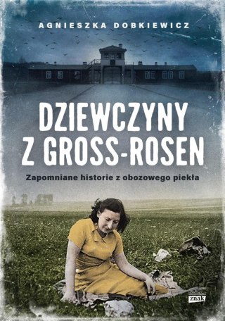 Dziewczyny z Gross-Rosen. Zapomniane historie..