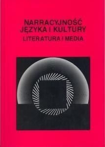 Narracyjność języka i kultury. Literatura i media