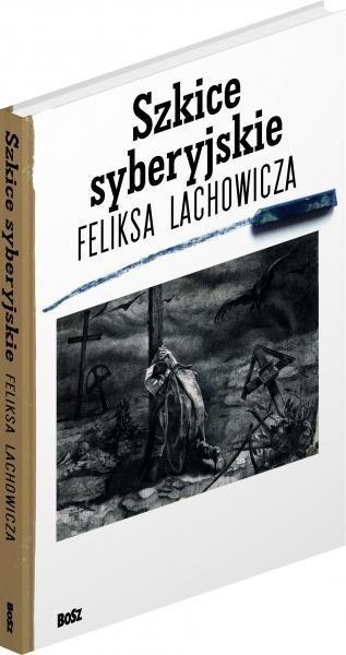 Szkice syberyjskie Feliksa Lachowicza