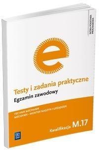 Testy i zad. prakt. Tech. mechanik kwal. M.17