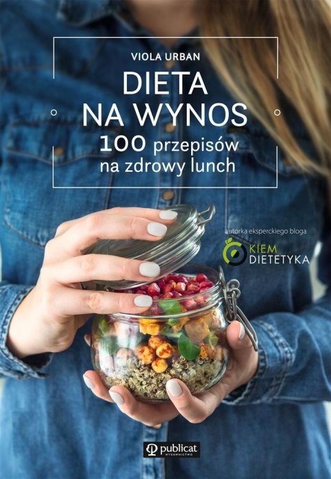 Dieta na wynos. 100 przepisów na zdrowy lunch