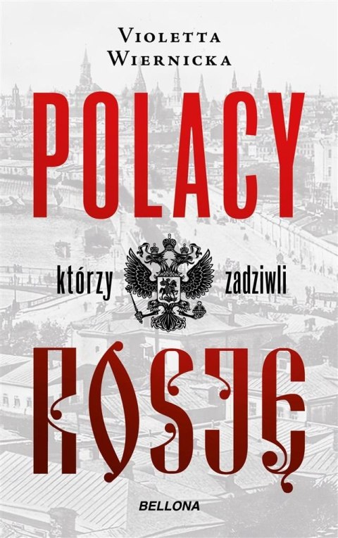 Polacy, którzy zadziwili Rosję