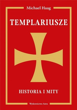 Templariusze. Historia i mity