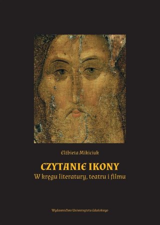 Czytanie ikony. W kręgu literatury, teatru i filmu