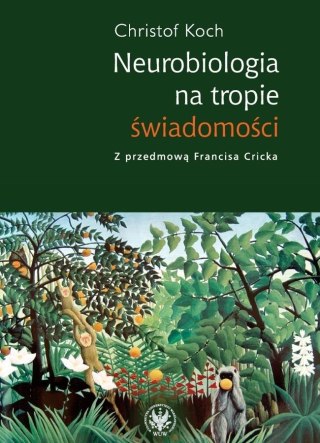 Neurobiologia na tropie świadomości