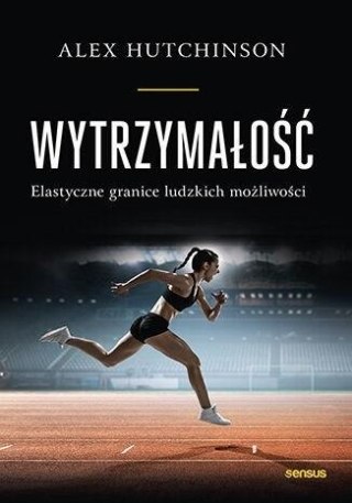 Wytrzymałość. Elastyczne granice ludzkich..