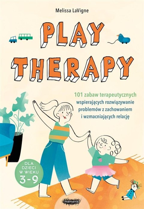 Play therapy. 101 zabaw terapeutycznych..