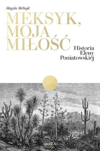 Meksyk, moja miłość. Historia Eleny Poniatowskiej