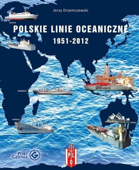 Polskie Linie Oceaniczne 1951-2012. Zarys ...