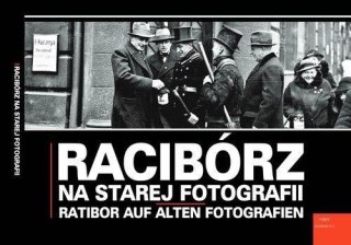 Racibórz na starej fotografii