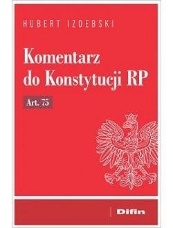 Komentarz do Konstytucji RP art. 75