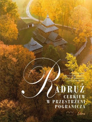 Radruż. Cerkiew w przestrzeni pogranicza