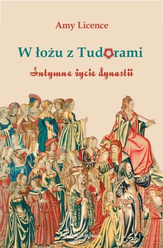 W łożu z Tudorami. Intymne życie dynastii