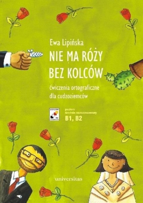 Nie ma róży bez kolców. Ćw. ortograficzne B1-B2