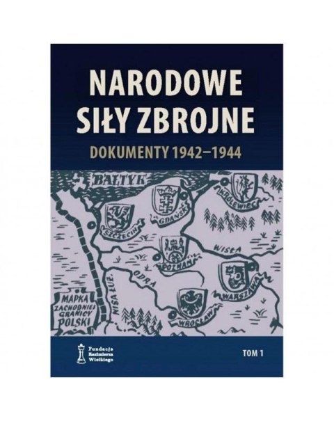 Narodowe Siły Zbrojne Dokumenty 1942-1944 T.1