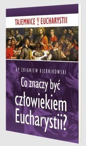 Co znaczy być człowiekiem Eucharystii?