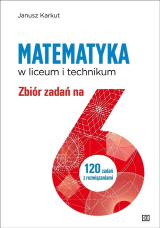 Matematyka LO Zbiór zadań na 6