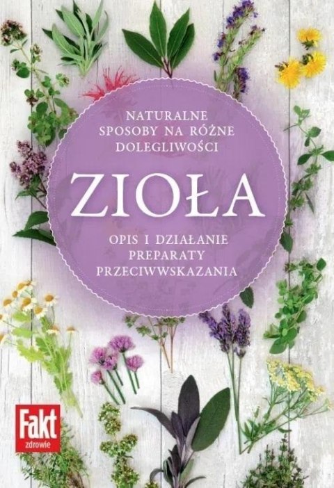 Zioła. Naturalne sposoby na różne dolegliwości